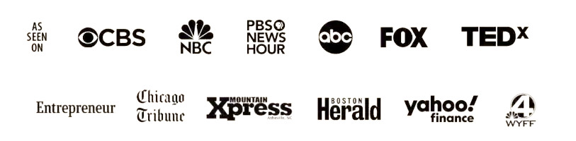 As Seen On CBS, NBC, PBS News Hour, ABC, FOX, TEDx, Entrepreneur, Chicago Tribune, Mountain Xpress, Boston Herald, Yahoo! Finance, and Channel 4 WYFF.